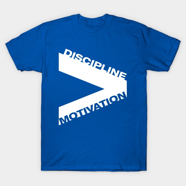 Discipline over Motivation T-Shirt by ArChon